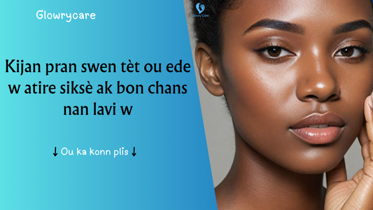 Kijan pran swen tèt ou ede w atire siksè ak bon chans nan lavi w