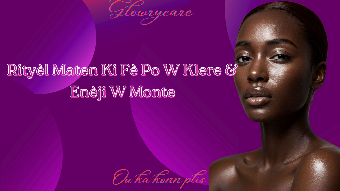 Rityèl Maten Ki Fè Po W Klere & Enèji W Monte
