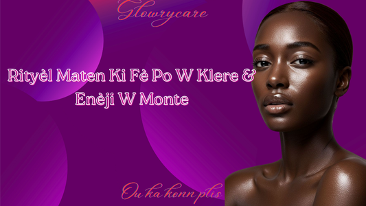 Rityèl Maten Ki Fè Po W Klere & Enèji W Monte