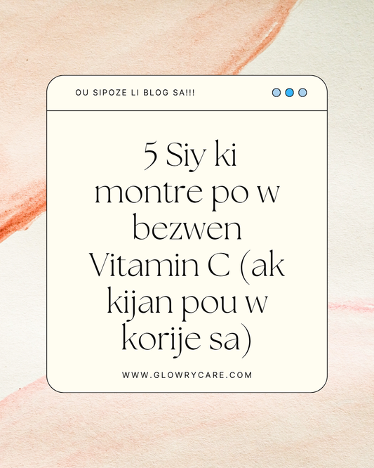 5 Siy ki montre po w bezwen Vitamin C (ak kijan pou w korije sa)
